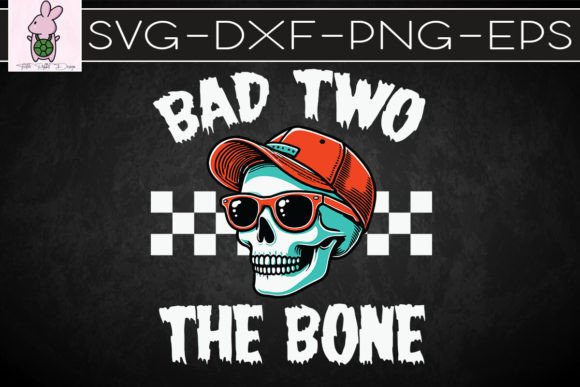 Bad Two the Bone Skeleton Halloween SVG
