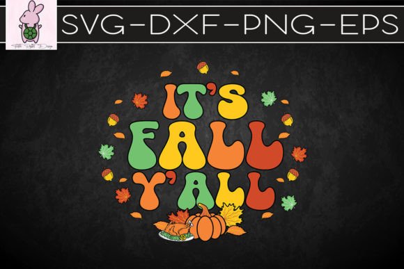 It’s Fall Y’all Thanksgiving Fall SVG