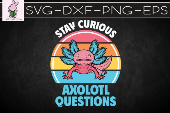Stay Curious Axolotl Questions SVG